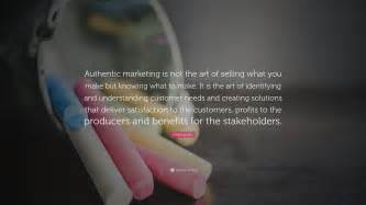 Philip Kotler Quote Authentic Marketing Is Not The Art Of Selling
