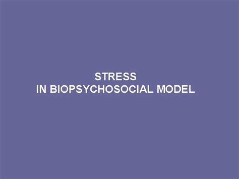 STRESS IN BIOPSYCHOSOCIAL MODEL Definition Stress In Biopsychosocial