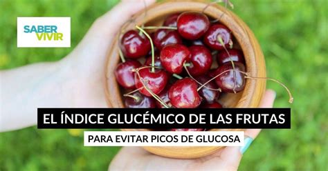 Conocer El índice Glucémico De Las Frutas Te Ayuda A Evitar Picos De