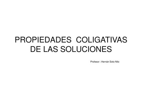 Ppt Propiedades Coligativas De Las Soluciones Powerpoint Presentation