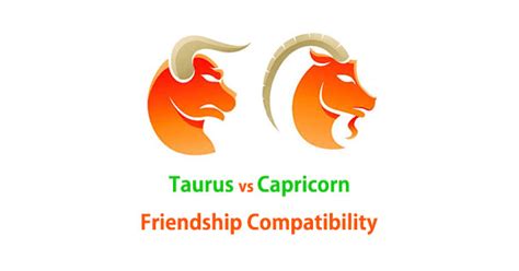 Taurus And Capricorn Friendship Compatibility