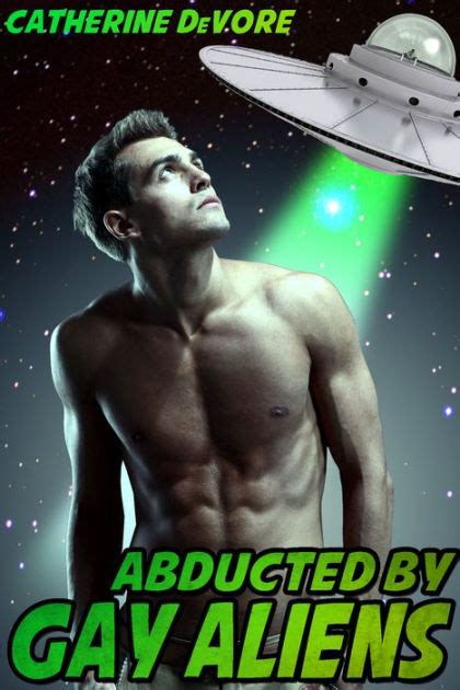 Abducted By Gay Aliens By Catherine Devore Nook Book Ebook Barnes Noble