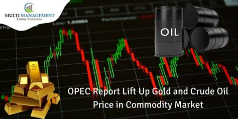 View quarterly reports and presentation slides by financial year. OPEC Report Lift Up Gold and Crude Oil Price in Commodity ...