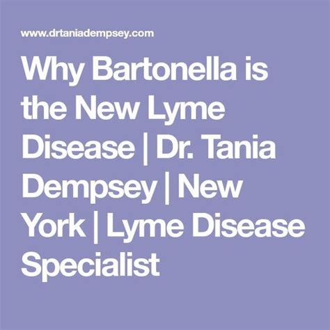 Why Bartonella Is The New Lyme Disease Dr Tania Dempsey New York