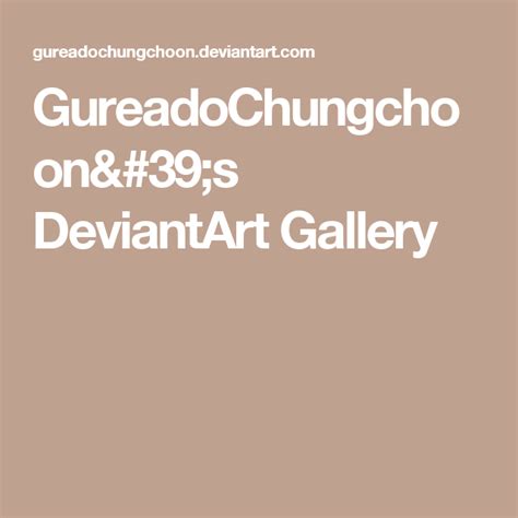 Gureadochungchoons Deviantart Gallery Deviantart Digital Artist Artist