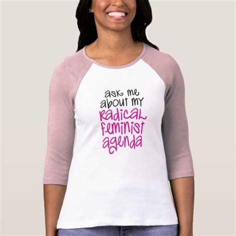 Ask Me About My Radical Feminist Agenda T Shirt Zazzle Com