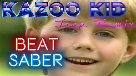 Kazoo Kid Trap Remix Hard Song On Beat Saber Global N°1 Youtube