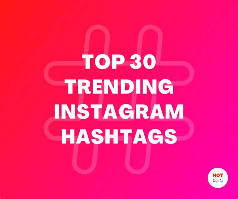 Top 30 Trending Instagram Hashtags Hot In Social Media Tips And Tricks