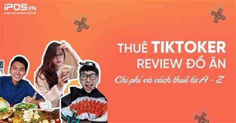 Thuê Tiktoker Review đồ ăn Chi Phí Và Cách Thuê Từ A Z