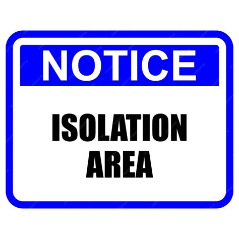 Premium Vector Notice Isolation Area Sign And Label Vector