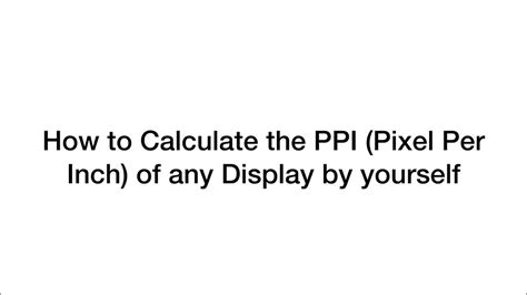 How To Calculate Ppi Pixels Per Inch Of Any Display By Yourself Youtube