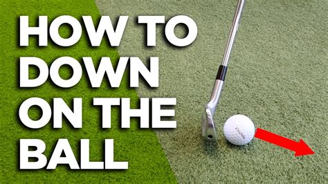 How To Hit Down On The Golf Ball Youtube
