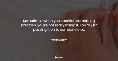 Sometimes When You Sacrifice Something P Mitch Albom Quotespub