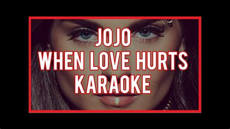 Jojo When Love Hurts Karaoke And Lyrics Youtube