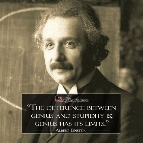 One is as though nothing is a miracle. The difference between genius and stupidity is; genius has its limits | Einstein, Albert ...