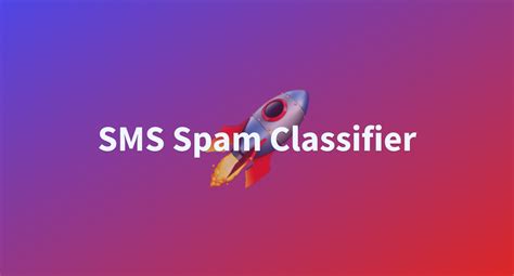 Sms Spam Classifier A Hugging Face Space By Animay620
