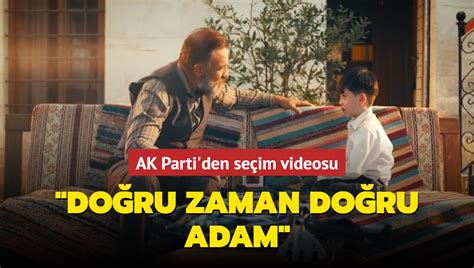 AK Parti den seçim videosu Doğru Zaman Doğru Adam