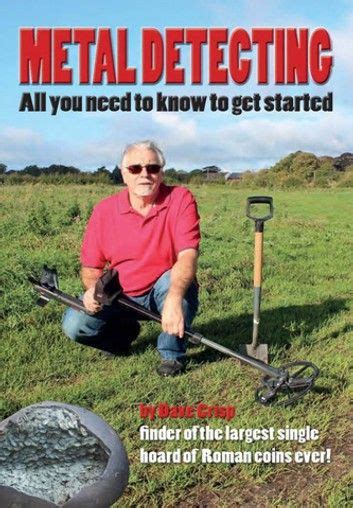 Metal Detecting All You Need To Know To Get Started Free Books Online