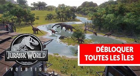 Guide Jurassic World Evolution Comment Agrandir Son Parc Et Débloquer