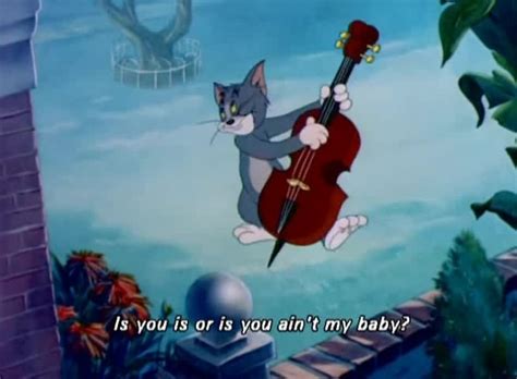 Is the rumour true about jerrys alternative lifestyle? Tom Cat - Is You Is or Is You Ain't My Baby (from Tom ...