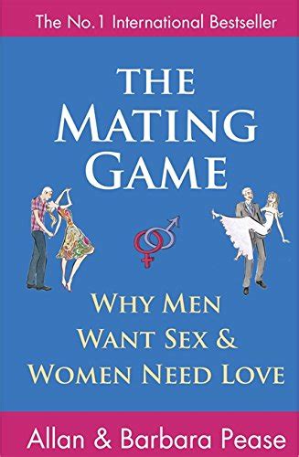 The Mating Game Why Men Want Sex Women Need Love