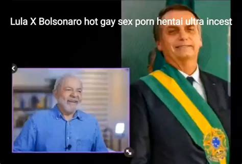 Lula X Bolsonaro Hot Gay Sex Porn Hentai Ultra Incest Ifunny Brazil