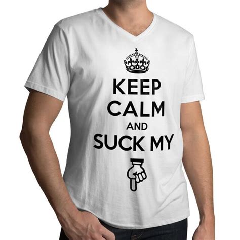 Keep Calm And Suck My Funny Graphic Men Unisex 100 Cotton V Neck