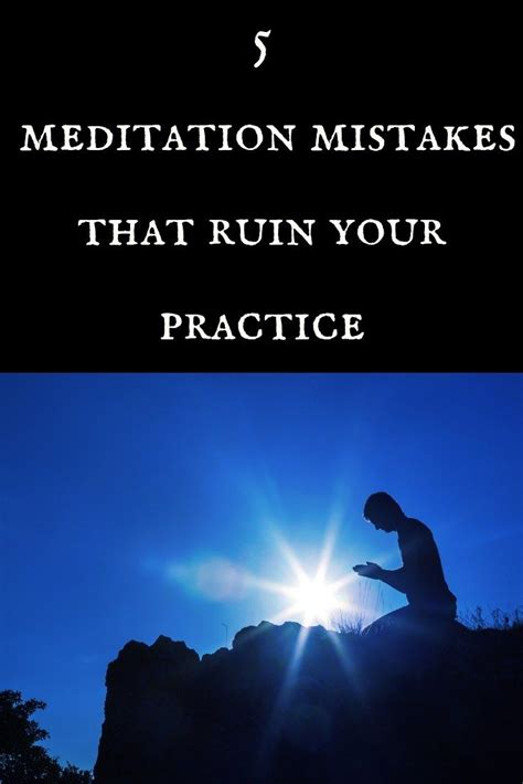 Five Meditation Mistakes That Ruin Your Practice Meditation For