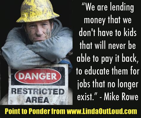 This is a quote by mike rowe. Mike Rowe's quotes, famous and not much - QuotationOf . COM