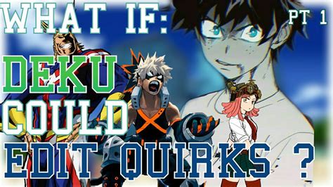 What If Deku Could Edit Quirks 2k Special Youtube