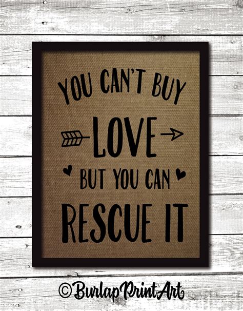 You Cant Buy Love But You Can Rescue It Burlap Print Art Etsy