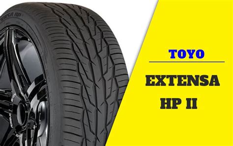 Toyo Extensa Hp Ii Tire Review Does This Tire Fit Your Vehicle The