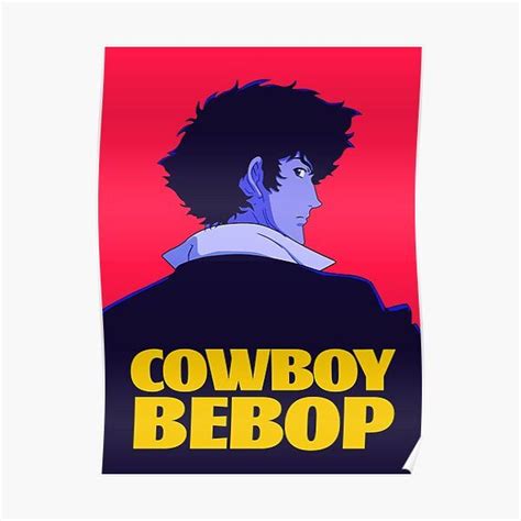 Cowboy Bebop Poster By Chewableshell In 2021 Cowboy Bebop Bebop
