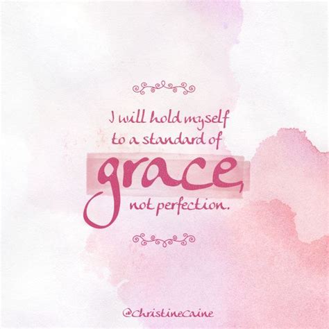 I Will Hold Myself To A Standard Of Grace Not Perfection Faith Quotes