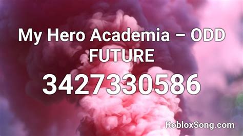My Hero Academia Odd Future Roblox Id Roblox Music Codes