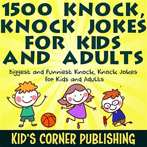 1500 Knock Knock Jokes For Kids And Adults Biggest And Funniest Knock