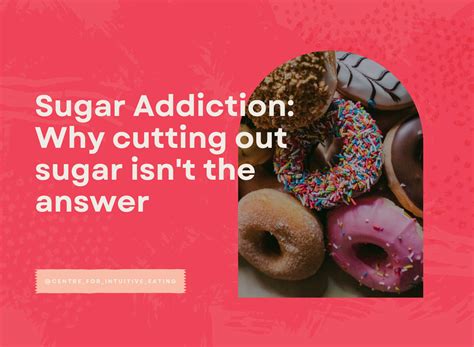 Think You Have A Sugar Addiction Here S Why Cutting Out Sugar Isn T The Answer Centre For