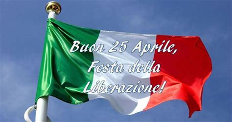 Buon 25 Aprile 2019 E Buona Festa Della Liberazione Le Migliori