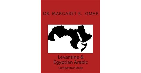 Levantine And Egyptian Arabic Comparative Study By Margaret K Omar
