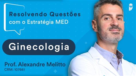 Resolvendo com questões Ginecologia da Residência Médica e Revalida