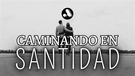 Serie Pureza Y Santidad 4 Caminando En Santidad The Bible App