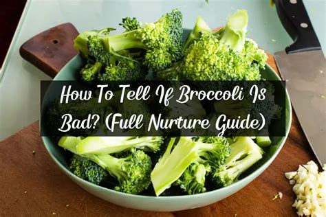 How To Tell If Broccoli Is Bad Full Nurture Guide Just Restaurant