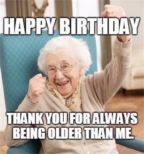 Funny Happy Birthday Meme For Women Inappropriate Birthday Memes