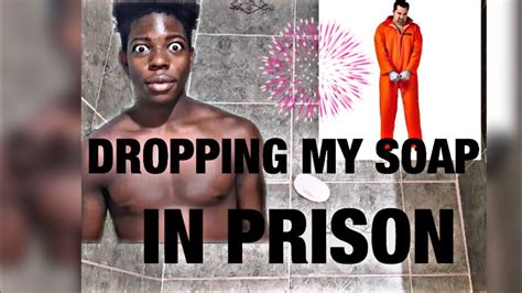 Story Time I Dropped My Soap In Prison Youtube