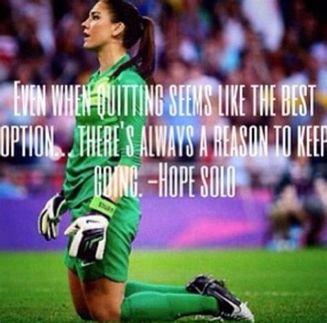 Uswnt Hope Solo Soccer Quotes Inspirational Soccer Quotes Sport Quotes