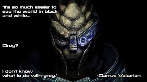I Feel Like I Would Get Along With Garrus Quite Well I Can Relate To