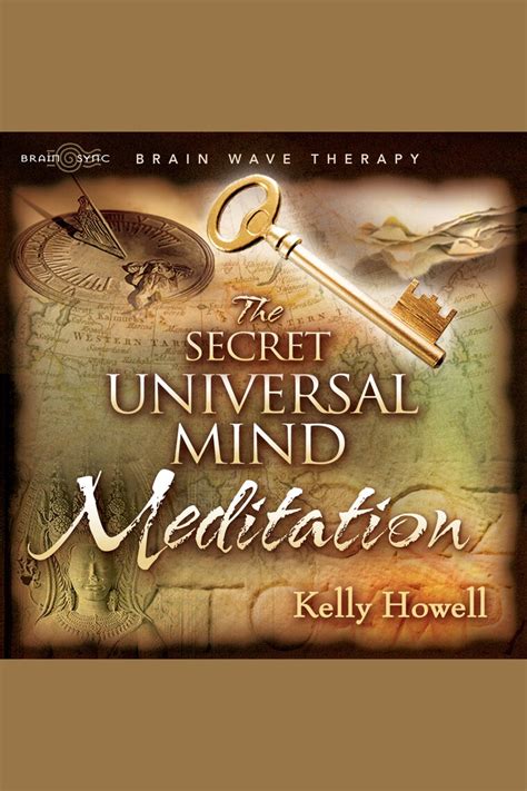 Listen To The Secret Universal Mind Meditation Audiobook By Kelly Howell