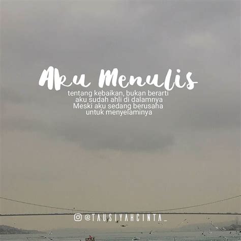 879 quotes have been tagged as cinta: Aku menulis tentang kebaikan bukan berarti aku sudah ahli ...
