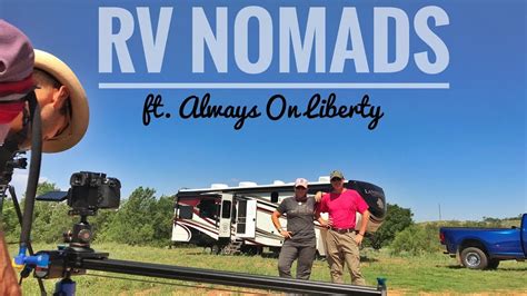 Rv Nomads The Movie Behind The Scenes Always On Liberty Youtube