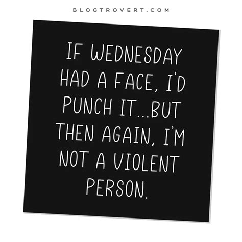 80 Funny Wednesday Quotes To Get You Through The Hump Day